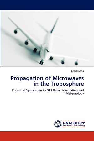 Propagation of Microwaves in the Troposphere: Potential Application to GPS Based Navigation and Meteorology,Used