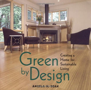 Green By Design: Creating a Home for Sustainable Living,New