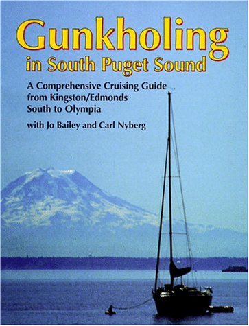 Gunkholing in South Puget Sound: A comprehensive cruising guide from KingstonEdmonds south to Olympia (A San Juan Enterprises, ,New