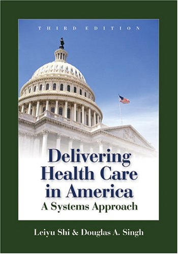Delivering Health Care in America: A Systems Approach, Third Edition,Used
