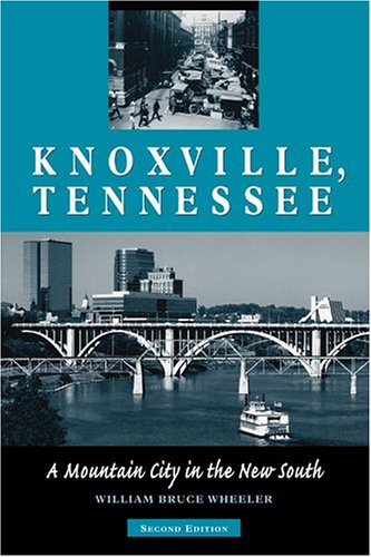 Knoxville, Tennessee: A Mountain City in the New South,Used