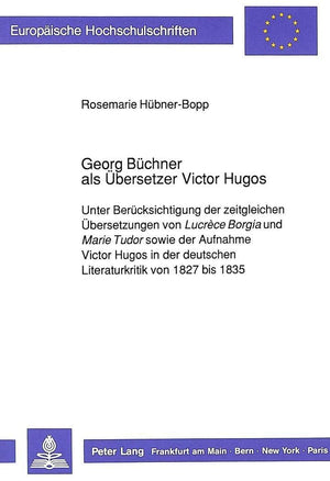 Georg Bchner als bersetzer Victor Hugos: Unter Bercksichtigung der zeitgleichen bersetzungen von 'Lucrce Borgia' und 'Marie Tudo,Used