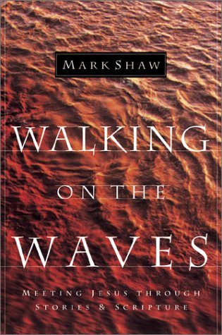 Walking on the Waves: Meeting Jesus Through Stories & Scripture,Used