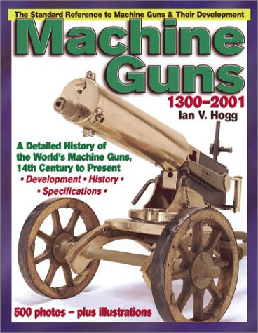 Machine Guns: 14Th Century To Present,New