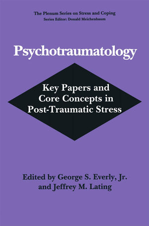 Psychotraumatology: Key Papers and Core Concepts in PostTraumatic Stress (Plenum Series on Stress and Coping),New