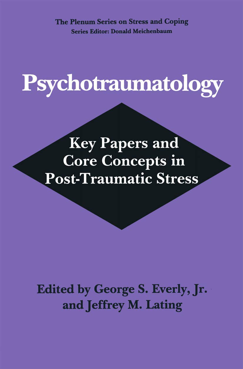 Psychotraumatology: Key Papers and Core Concepts in PostTraumatic Stress (Plenum Series on Stress and Coping),New