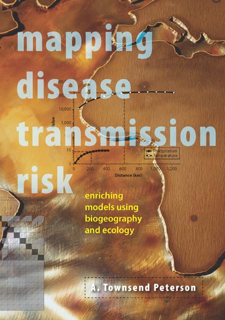 Mapping Disease Transmission Risk: Enriching Models Using Biogeography and Ecology,New