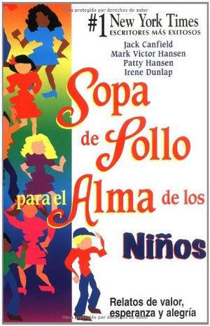 Sopa De Polla Para El Alma De Los Ninos / Chicken Soup For The Kid'S Soul: Relatos De Valor, Esperanza Y Alegria / Stories Of Co,New
