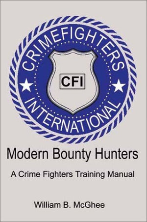 Modern Bounty Hunters: A Crime Fighters Training Manual,Used