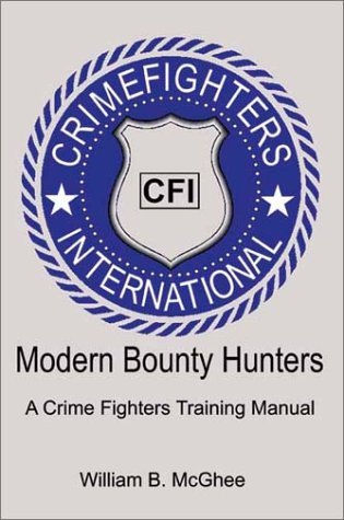 Modern Bounty Hunters: A Crime Fighters Training Manual,Used