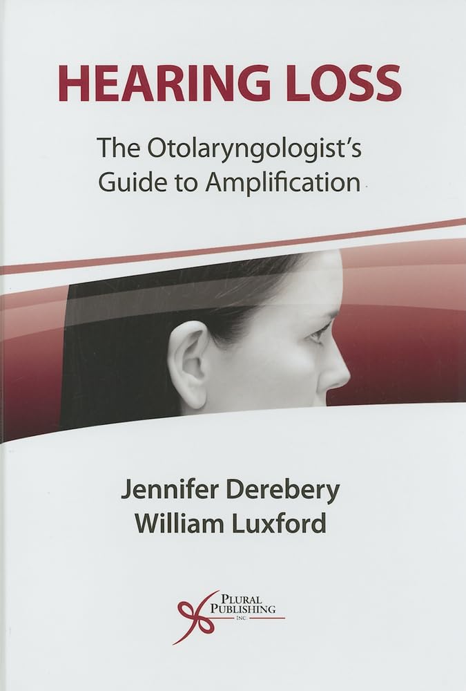 Hearing Loss: The Otolaryngologist's Guide to Amplification,Used