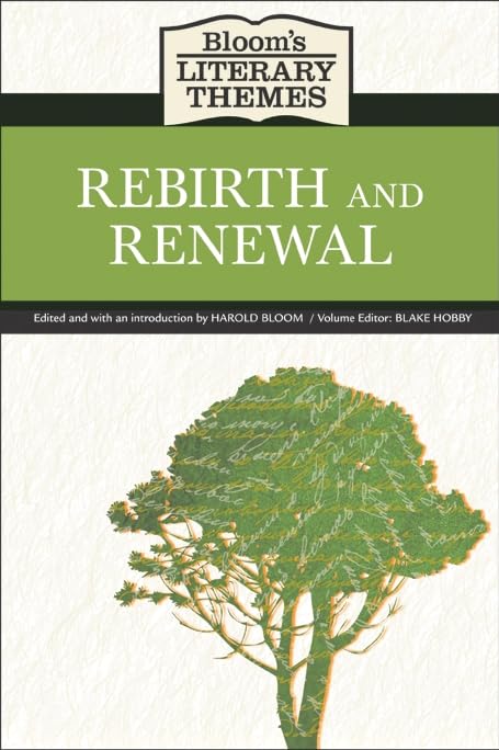 Rebirth And Renewal (Bloom'S Literary Themes)