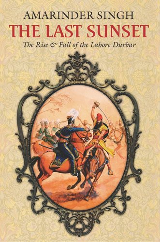 The Last Sunset: The Rise and Fall of the Lahore Durbar (Roli Books),Used