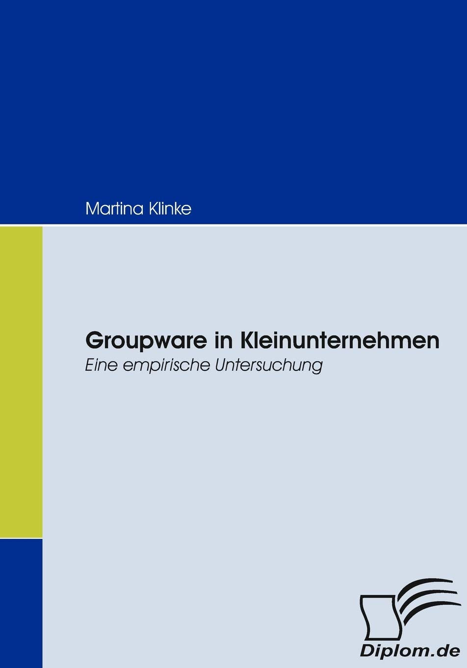 Groupware in Kleinunternehmen: Eine empirische Untersuchung (German Edition),Used