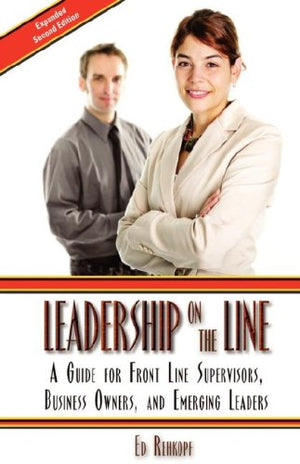 Leadership On The Line: A Guide For Front Line Supervisors, Business Owners, And Emerging Leaders, 2Nd Edition,New