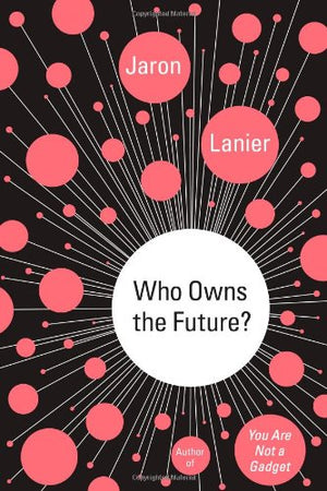 Who Owns The Future?