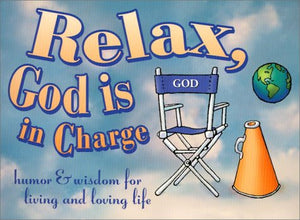 Relax, God Is in Charge: Humor and Wisdom for Living and Loving Life,Used