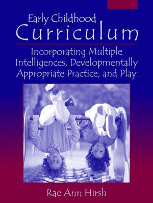 Early Childhood Curriculum: Incorporating Multiple Intelligences, Developmentally Appropriate Practices, and Play,Used