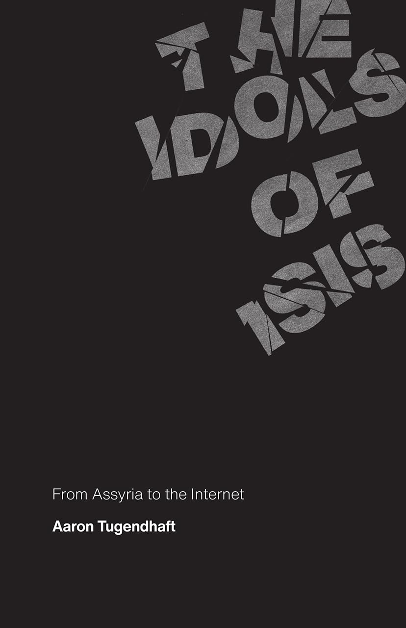 The Idols Of Isis: From Assyria To The Internet