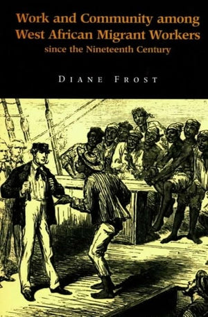 Work And Community Among West African Migrant Workers Since The Nineteenth Century,New
