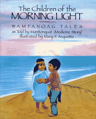 The Children Of The Morning Light: Wampanoag Tales As Told By Manitonquat