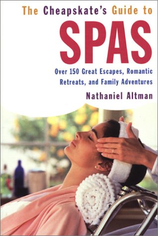 The Cheapskate's Guide to Spas: Over 150 Great Escapes, Romantic Retreats, and Family Adventures,Used