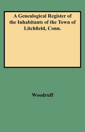 A Genealogical Register Of The Inhabitants Of The Town Of Litchfield, Conn. (Facsimile Reprint),Used