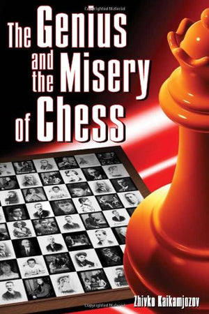 The Genius and the Misery of Chess,New