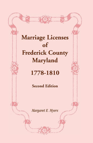 Marriage Licenses Of Frederick County, Maryland: 17781810, Second Edition,Used