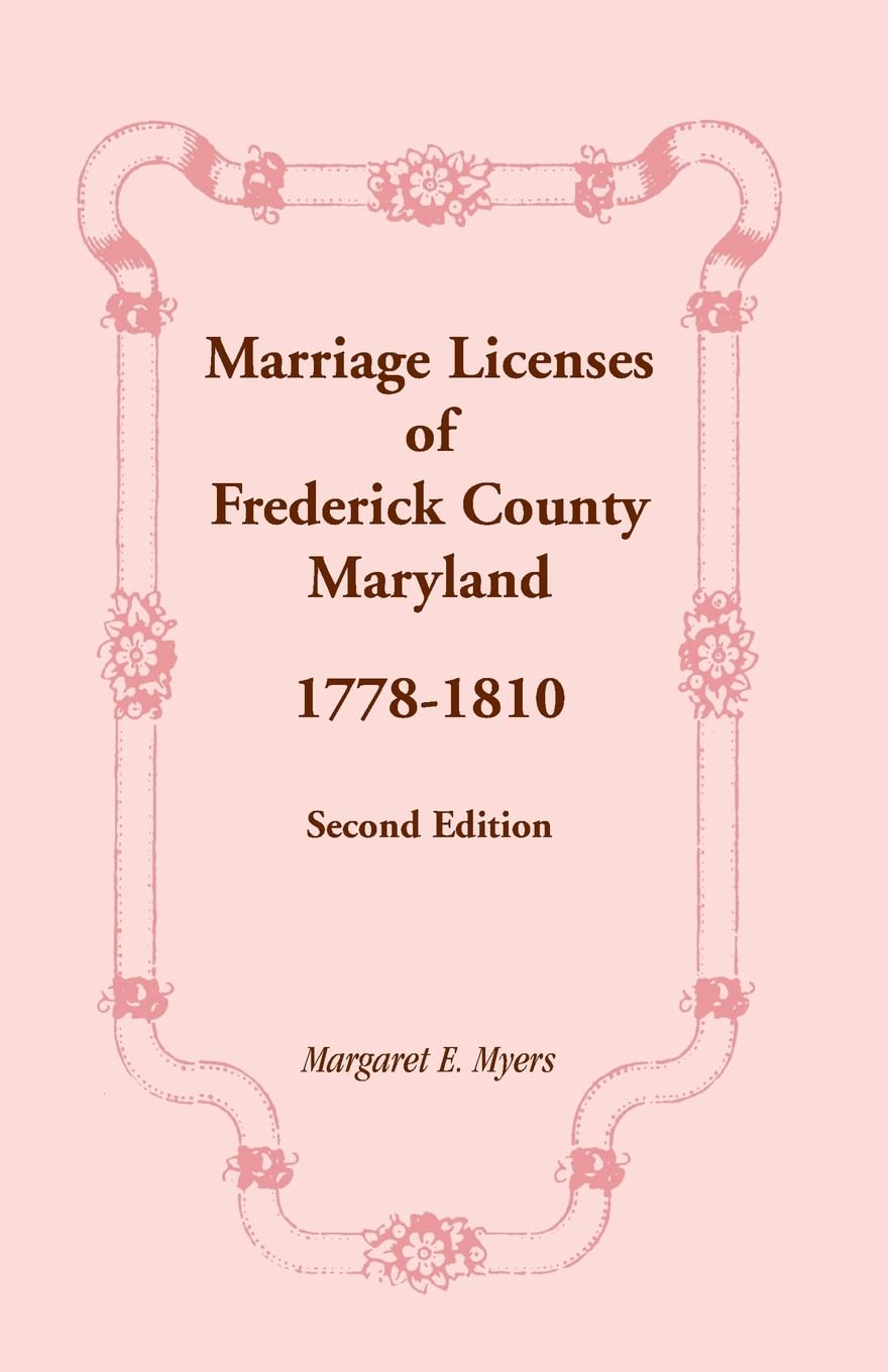 Marriage Licenses Of Frederick County, Maryland: 17781810, Second Edition,Used