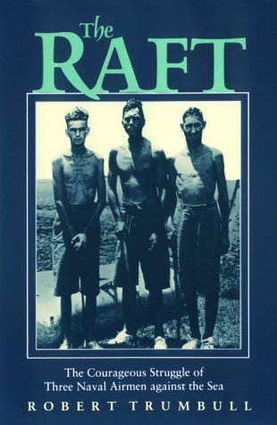 The Raft: The Courageous Struggle of Three Naval Airmen Against the Sea,Used