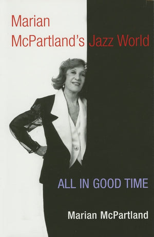 Marian McPartland's Jazz World: All in Good Time (Music in American Life),Used