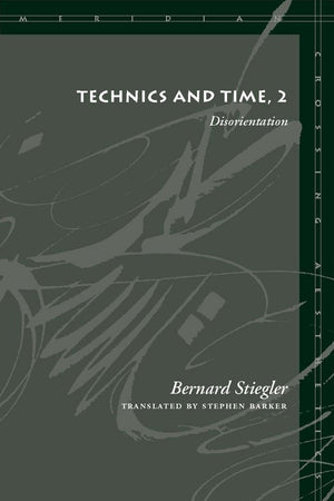 Technics And Time, 2: Disorientation (Meridian: Crossing Aesthetics),New
