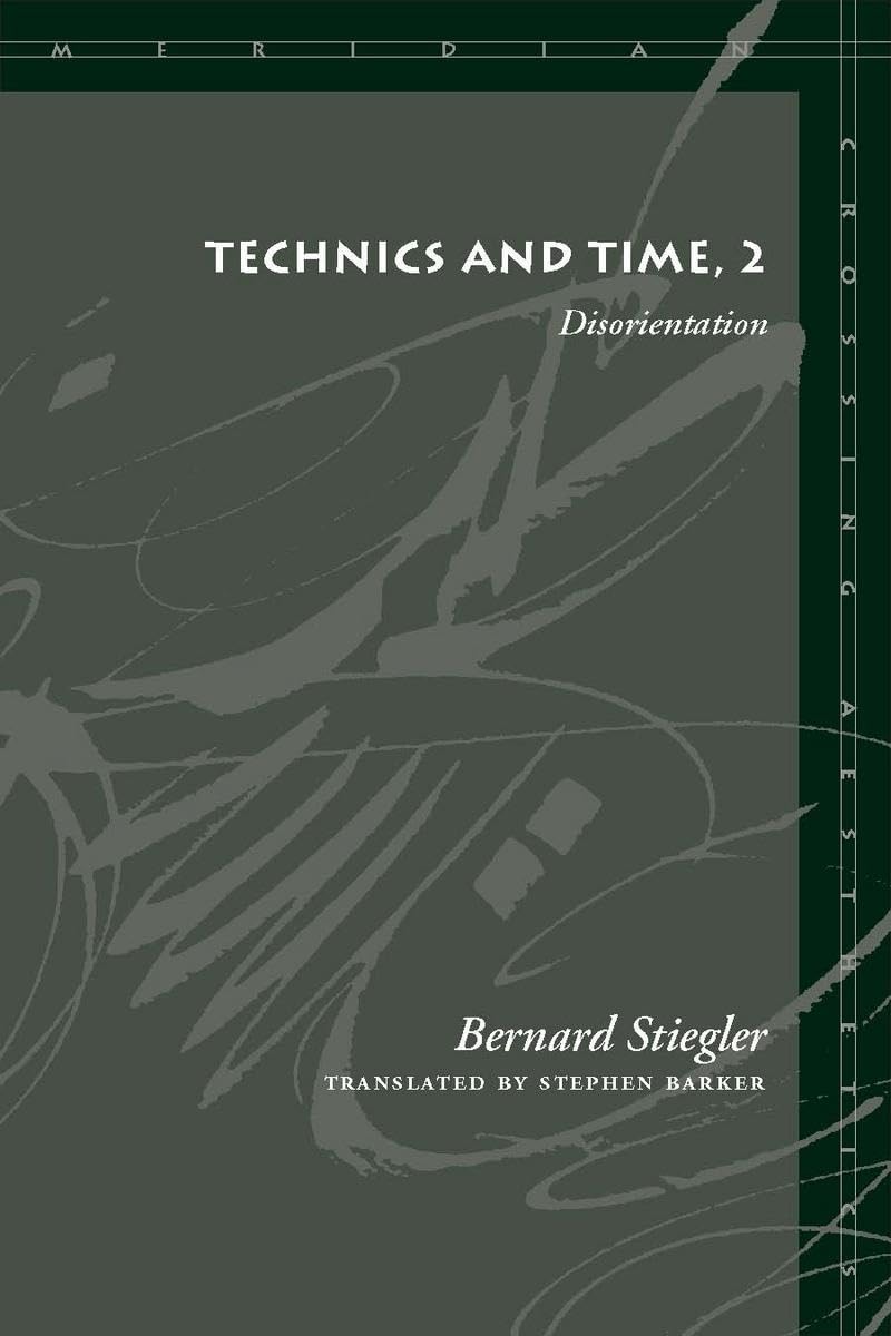 Technics And Time, 2: Disorientation (Meridian: Crossing Aesthetics),New
