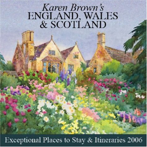 Karen Brown's England, Wales & Scotland: Exceptional Places to Stay & Itineraries 2006,Used
