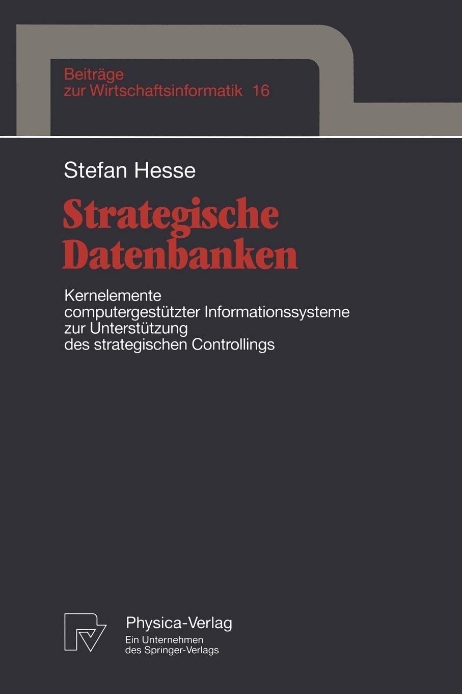Strategische Datenbanken: Kernelemente computergesttzter Infomationssysteme zur Untersttzung des strategischen Controllings (Bei,Used