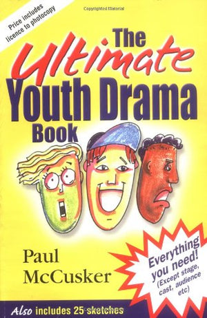 The Ultimate Youth Drama Book: Everything You Need! (Except Stage, Cast, Audience, Etc.),Used