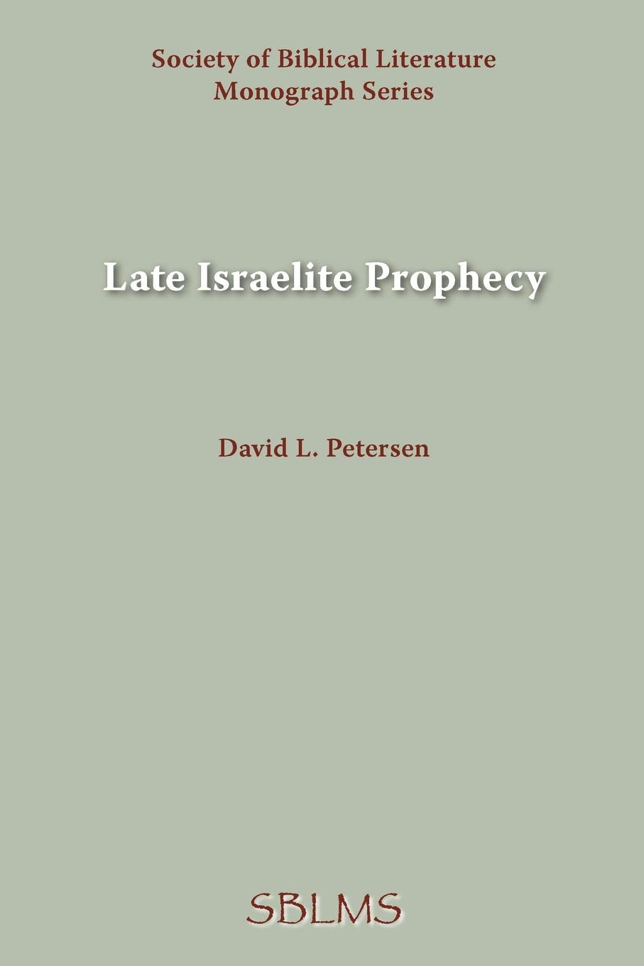 Late Israelite Prophecy: Studies in DeuteroProphetic Literature and in Chronicles (Monograph Series  Society of Biblical Liter,Used