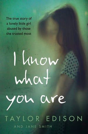 I Know What You Are: The true story of a lonely little girl abused by those she trusted most,Used