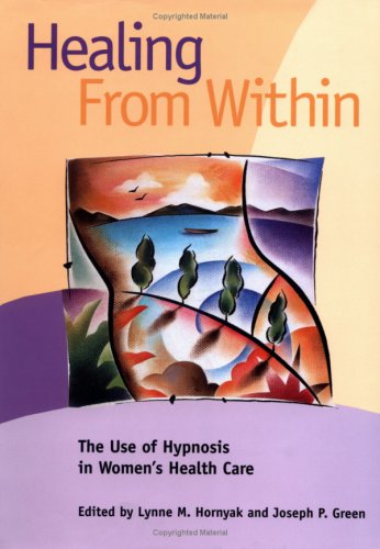 Healing from Within: The Use of Hypnosis in Women's Health Care (Dissociation, Trauma, Memory, and Hypnosis Book Series),Used