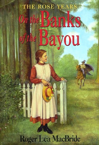 On the Banks of the Bayou (The Rose Years/Little House),New