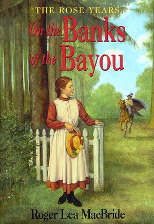 On the Banks of the Bayou (The Rose Years/Little House),Used