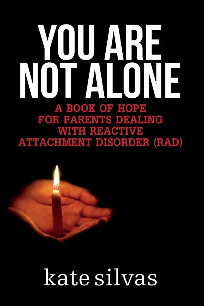 You Are Not Alone: A Book of Hope for Parents Dealing With Reactive Attachment Disorder (RAD),Used