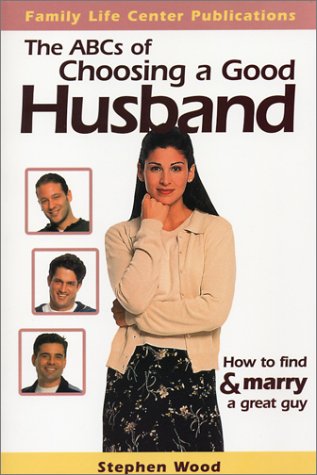 The ABC's of Choosing a Good Husband: How to Find and Marry a Great Guy,New