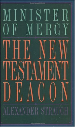 The New Testament Deacon: The Church's Minister of Mercy,Used