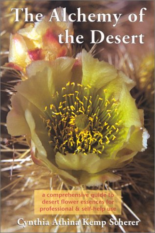 The Alchemy of the Desert : a Comprehensive Guide Desert Flower Essences for Professional & SelfHelp Use,Used