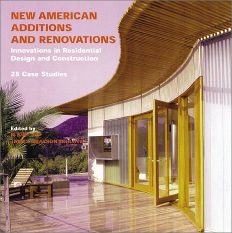 New American Additions and Renovations: Innovations in Residential Construction and Design: 25 Case Studies,Used