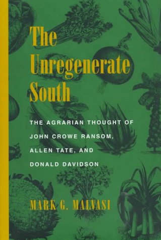 The Unregenerate South: The Agrarian Thought of John Crowe Ransom, Allen Tate, and Donald Davidson (Southern Literary Studies),Used
