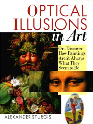 Optical Illusions In Art: Ordiscover How Paintings Aren'T Always What They Seem To Be,New