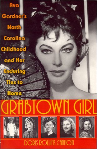 Grabtown Girl: Ava Gardner's North Carolina Childhood and Her Enduring Ties to Home,Used